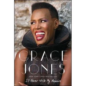 I'll Never Write My Memoirs -- Grace Jones